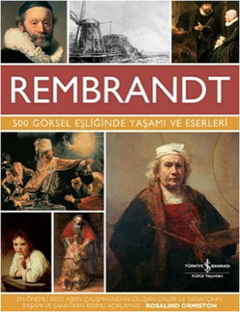 Rembrandt  500 Görsel Eşliğinde Yaşamı ve Eserleri