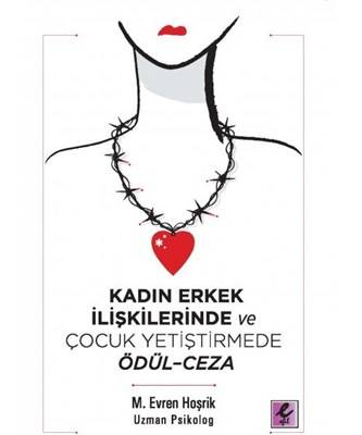 Kadın Erkek İlişkilerinde Ve Çocuk Yetiştirmede Ödül Ceza