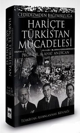 Cedidizmden Bağımsızlığa Hariçte Türkistan Mücadelesi