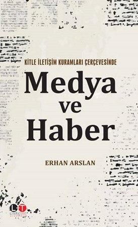 Kitle İletişim Kuramları Çerçevesinde Medya Ve Haber