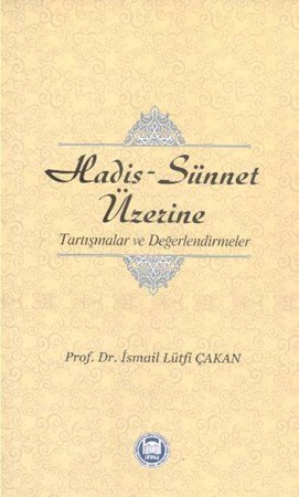 Hadis Sünnet Üzerine Tartışmalar Ve Değerlendirmeler