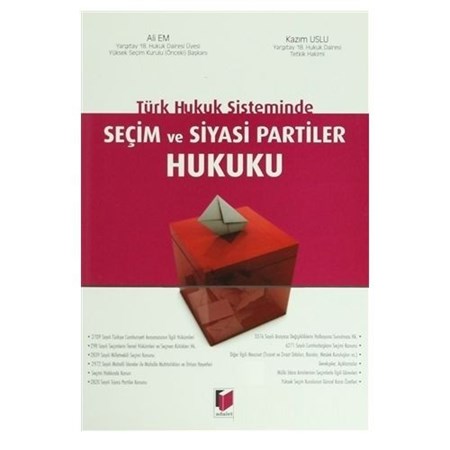 Türk Hukuk Sisteminde Seçim Ve Siyasi Partiler Hukuku