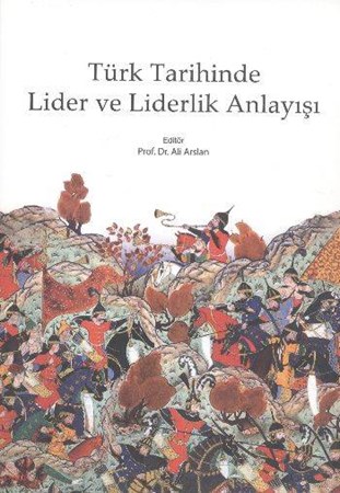 Türk Tarihinde Lider Ve Liderlik Anlayışı