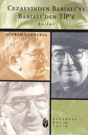 Cezaevinden Babıaliye Babıaliden Tipe Anılar