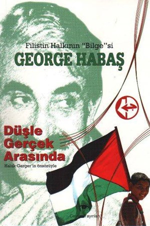 George Habaş Filistin Düşle Gerçek Arasında