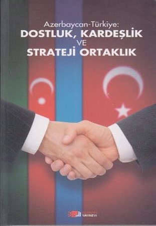 Azerbaycan Türkiye Dostluk, Kardeşlik Ve Strateji Ortaklık