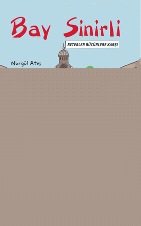 Bay Sinirli - Beterler Bücürlere Karşı