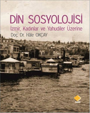 Din Sosyolojisi İzmir, Kadınlar Ve Yahudiler Üzerine