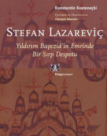 Stefan Lazarevic Yıldırım Bayezid'in Emrinde Bir Sırp Despotu