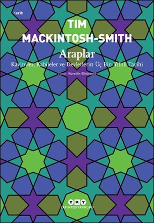 Araplar - Kavimler, Kabileler ve Devletlerin Üç Bin Yıllık Tarihi