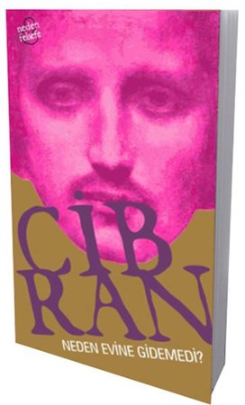 Cibran Neden Evine Gidemedi
