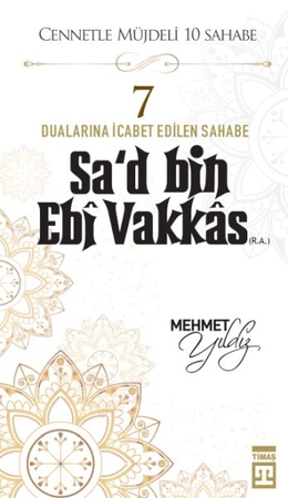 Cennetle Müjdeli 10 Sahabe - 7 Sa'd Bin Ebi Vakkâs (R.A.)