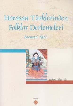 Horasan Türklerinden Folklor Derlemeleri Bocnurd Ağzı