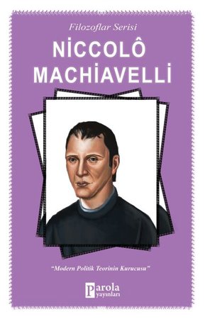 Niccolo Machiavelli - Modern Politik Teorinin Kurucusu