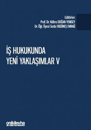 İş Hukukunda Yeni Yaklaşımlar V