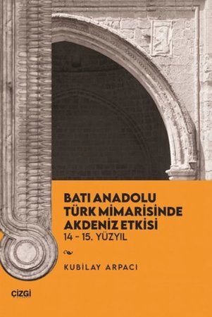 Batı Anadolu Türk Mimarisinde Akdeniz Etkisi