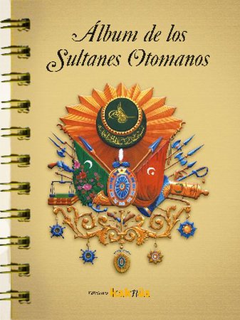 Album de los Sultanes Ottomanos (İspanyolca)