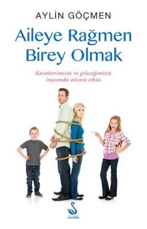 Aileye Rağmen Birey Olmak