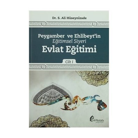 Peygamber Ve Ehlibeytin Eğitimsel Siyeri Evlat Eğitimi Cilt 1