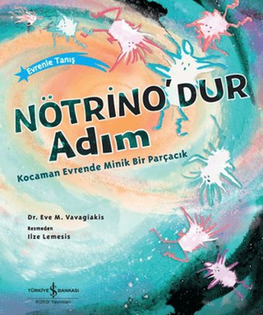 Nötrino'dur Adım Kocaman Evrende Minik Bir Parçacık