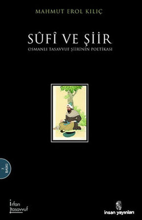 Sufi ve Şiir / Osmanlı Tasavvuf Şiirinin Poetikası
