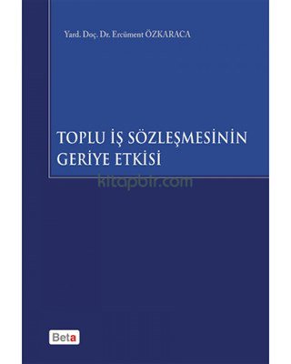 Toplu İş Sözleşmesinin Geriye Etkisi