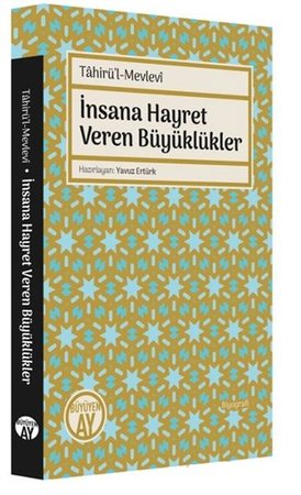 Tahirü’l-Mevlevi İnsana Hayret Veren Büyüklükler