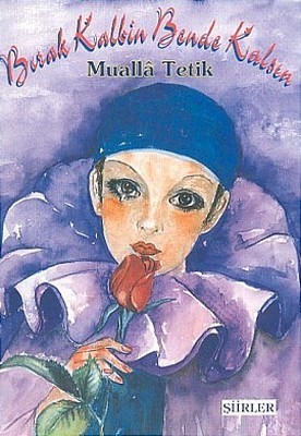 Bırak Kalbin Bende Kalsın Şiirler