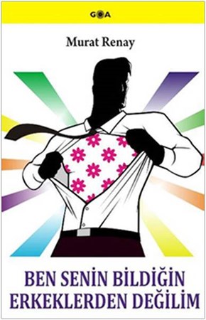 Ben Senin Bildiğin Erkeklerden Değilim