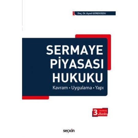 Sermaye Piyasası Hukuku  Kavram – Uygulama – Yapı
