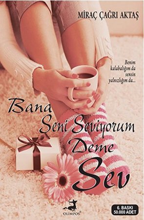 Bana Seni Seviyorum Deme Sev (Kampanyalı İADESİZ)