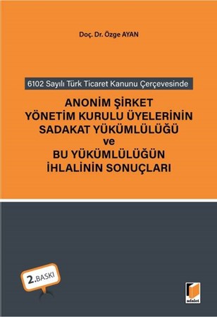 Anonim Şirket Yönetim Kurulu Üyelerinin Sadakat Yükümlülüğü ve Bu Yükümlülüğün İhlalinin Sonuçları