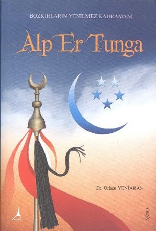 Alp Er Tunga Bozkırların Yenilmez Kahramanı