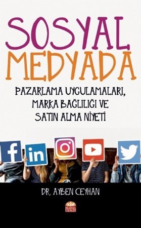 Sosyal Medyada Pazarlama Uygulamaları, Marka Bağlılığı Ve Satın Alma Niyeti