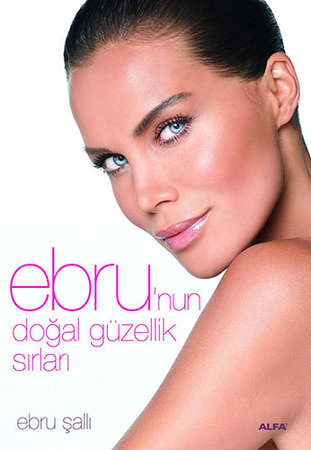 Ebru'nun Doğal Güzellik Sırları