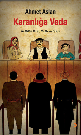 Karanlığa Veda  Ya Millet Başa, Ya Devlet Leşe