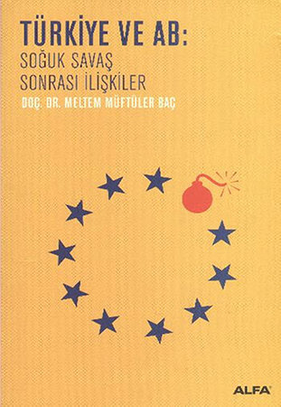 Türkiye ve AB: Soğuk Savaş Sonrası İlişkiler