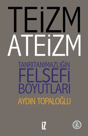 Teizm ve Ateizm - Tanrıtanımazlığın Felsefi Boyutları