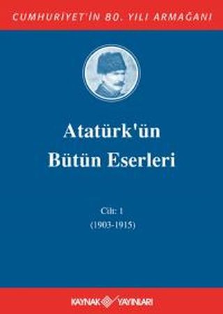 Atatürk'ün Bütün Eserleri Cilt: 1 (1903 - 1915)