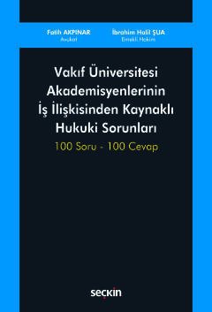 Vakıf Üniversitesi Akademisyenlerinin<br />İş İlişkisinden Kaynaklı Hukuki Sorunları 100 Soru – 100 Cevap