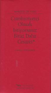 Cumhuriyetçi Olmak İstiyorsanız Biraz Daha Cesaret