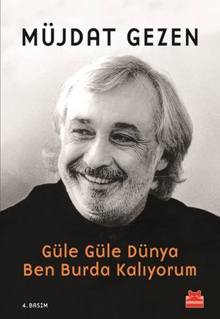 Güle Güle Dünya Ben Burda Kalıyorum