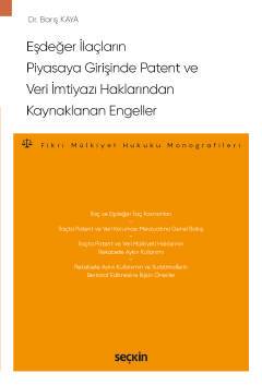Eşdeğer İlaçların Piyasaya Girişinde Patent ve Veri İmtiyazı Haklarından Kaynaklanan Engeller