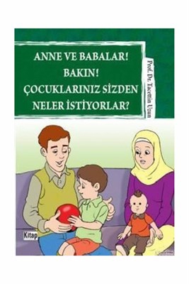 Anne ve Babalar! Bakın! Çocuklarınız  Sizden Neler İstiyorlar?