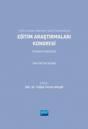 Fatih Sultan Mehmet Vakıf Üniversitesi - Eğitim Araştirmalari Kongresi (Fsmvu-Eak2020) Tam Metin Kitabı