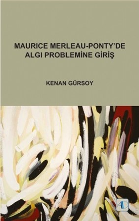 Maurice Merleau-Ponty’De Algı Problemine Giriş