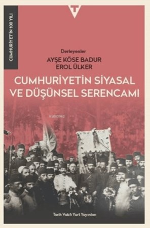 Cumhuriyetin Siyasal ve Düşünsel Serencamı - Cumhuriyet'in 100 Yılı
