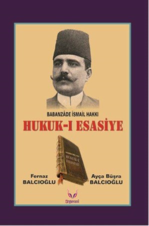 Hukuk I Esasiye Babanzade İsmail Hakkı