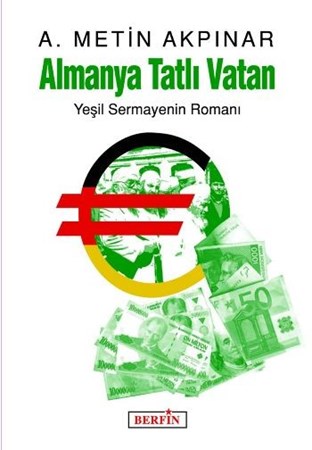 Almanya Tatlı Vatan Yeşil Sermayenin Romanı