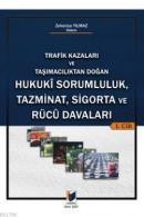 Trafik Kazaları Ve Taşımacılıktan Doğan Hukuki Sorumluluk, Tazminat, Sigorta Ve Rücu Davaları Hukuki